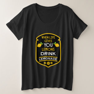 When Life Gives You Lemons Drink Lemonade Plus Size T-Shirt