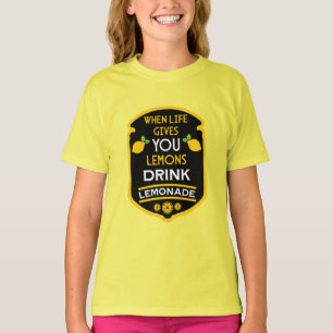When Life Gives You Lemons Drink Lemonade T-Shirt