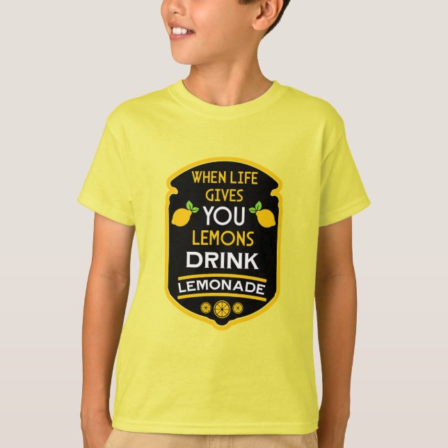 When Life Gives You Lemons Drink Lemonade T-Shirt (Front)