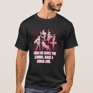 When Life Gives You Lemons Make A Conga Line Funny T-Shirt