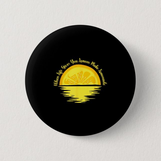 When Life Gives You Lemons Make... - Lemonade  6 Cm Round Badge (Front)