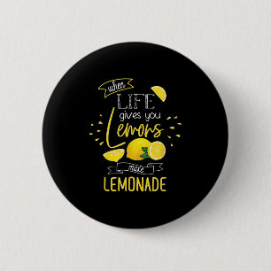 When Life Gives You Lemons Make Lemonade  6 Cm Round Badge