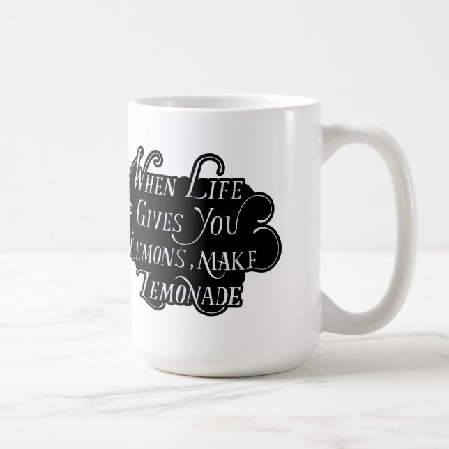 When Life Gives You Lemons, Make Lemonade  Coffee Mug (Right)