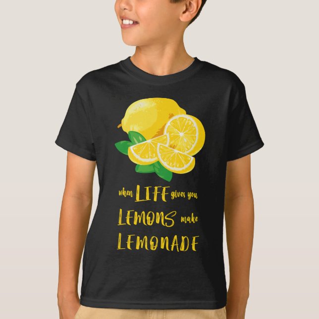 When Life Gives You Lemons Make Lemonade Funny Lem T-Shirt (Front)