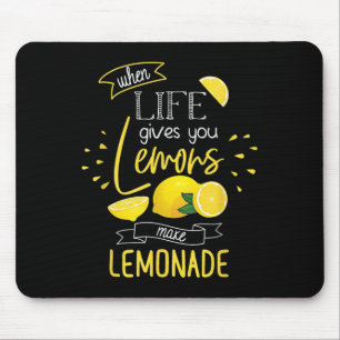 When Life Gives You Lemons Make Lemonade Mouse Pad