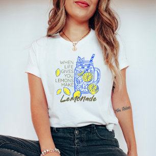 When Life Gives You Lemons– Make Lemonade T-Shirt