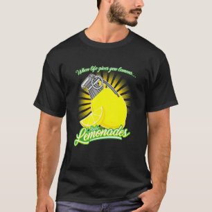 When Life Gives You Lemons Make Lemonades T-Shirt