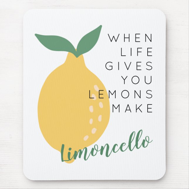 When Life Gives You Lemons Make Limoncello Mouse Pad (Front)