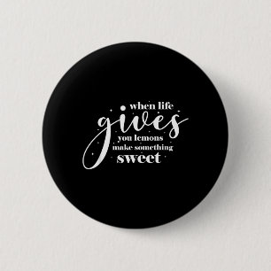 When Life Gives You Lemons Make Something Sweet 6 Cm Round Badge