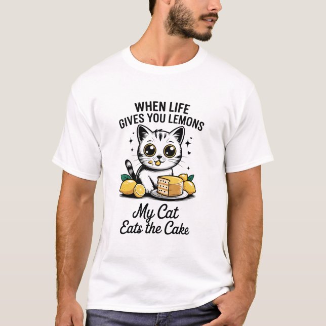 When Life Gives You Lemons My Cat Eats The Cake T-Shirt (Front)