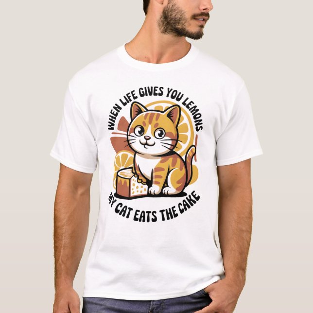 When Life Gives You Lemons My Cat Eats The Cake T-Shirt (Front)