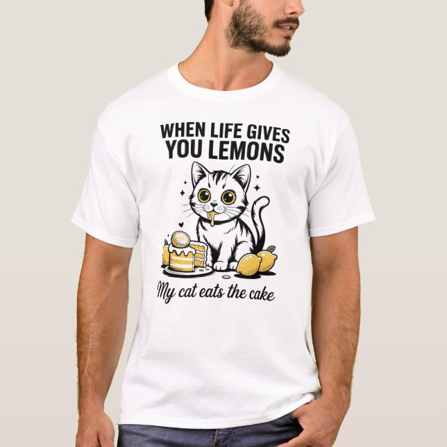When Life Gives You Lemons My Cat Eats The Cake T-Shirt (Front)