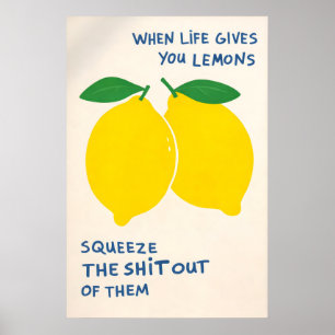 When Life Gives You Lemons Poster, Funny Quote Poster