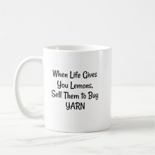 "When Life Gives You Lemons, Sell Them..." Phrase Coffee Mug