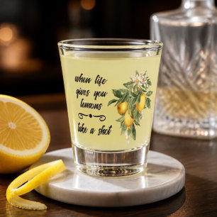When Life Gives You Lemons Shot Glass