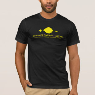 When life gives you lemons T-Shirt