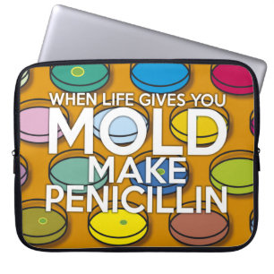 WHEN LIFE GIVES YOU MOLD MAKE PENICILLIN LAPTOP SLEEVE