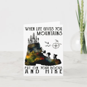 When Life Gives You Mountains Put On Your Boots An Card
