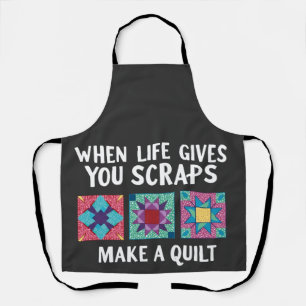 When life gives you scraps make a quilt Knitters Apron