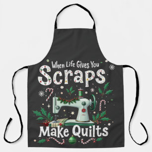 When Life Gives You Scraps Make Quilts Christmas Apron