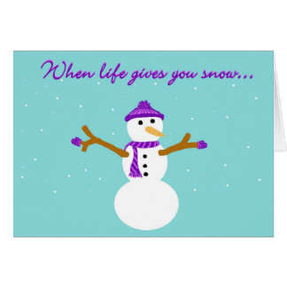 When Life Gives You Snow Card