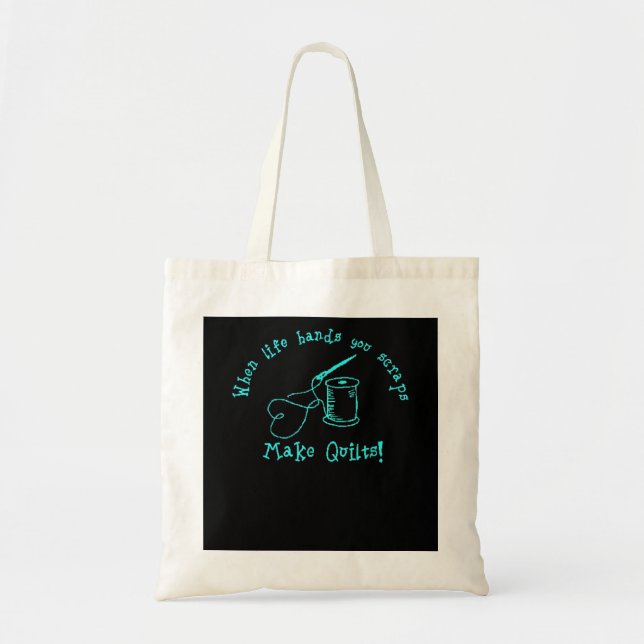 When Life Hands You Scraps Make Quilts Tote Bag (Front)