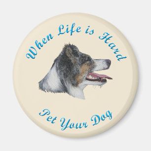 When Life Is Hard (Australian Shepherd) Magnet