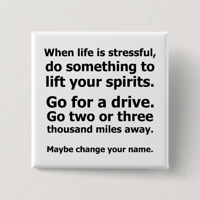 When Life is Stressful 15 Cm Square Badge (Front)