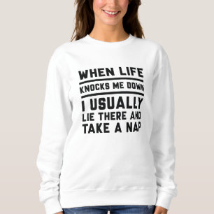 When Life Knocks Me Down Sweatshirt
