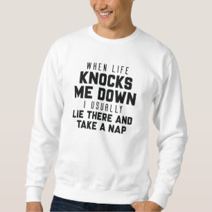 When Life Knocks Me Down Sweatshirt