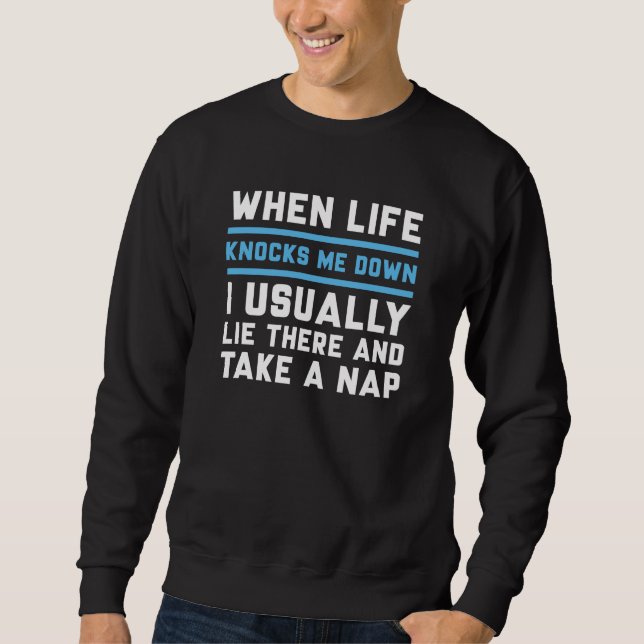 When Life Knocks Me Down Sweatshirt (Front)