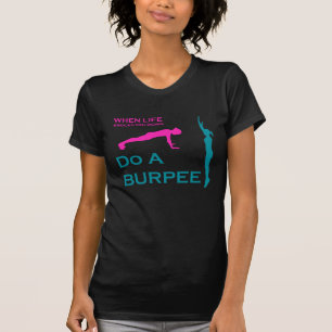 When Life Knocks You Down Do A Burpee T-Shirt