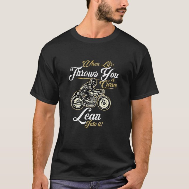 When Life Throws You A Curve Lean Into It Chopper T-Shirt (Front)