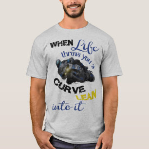 When life throws you a curve T-Shirt