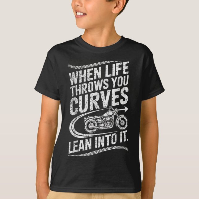 When Life Throws You Curves Lean Into It Motorcycl T-Shirt (Front)