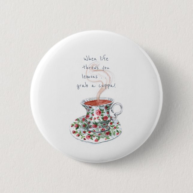 When life throws you lemons . . . Tea slogan 6 Cm Round Badge (Front)