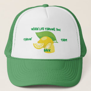 WHEN LIFE THROWS YOU LEMONS-THROW THEM BACK TRUCKER HAT