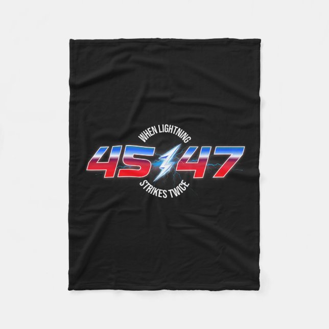 When Lightning Strikes Twice 45 47 Trump Reelectio Fleece Blanket (Front)