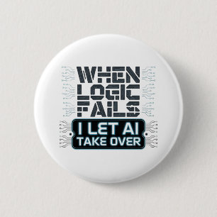 When Logic Fails – I Let AI Take Over Design 6 Cm Round Badge