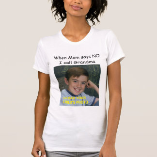 When Mum says NO, I call Grandma T-Shirt