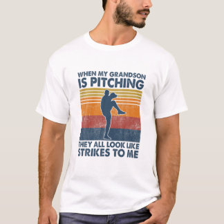 When My Grandson Is Pitching They All Look Like St T-Shirt