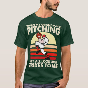 When My Grandson Is Pitching They All Look Like St T-Shirt