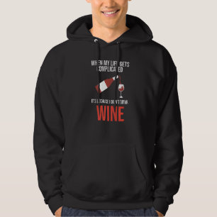 when my life gets I didn't drink wine wine wine dr Hoodie