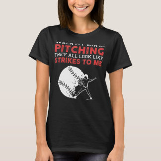 When my son is pitching they all look like strikes T-Shirt