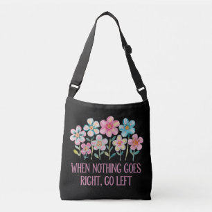 When nothing goes right, go left crossbody bag