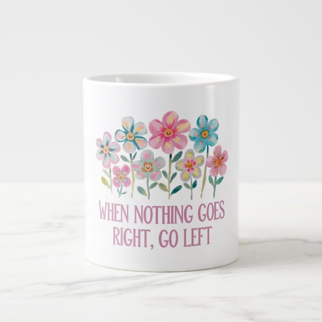 When nothing goes right, go left large coffee mug (Front)