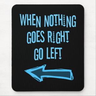 When nothing goes right, go left mouse pad