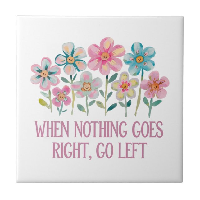 When nothing goes right, go left tile (Front)