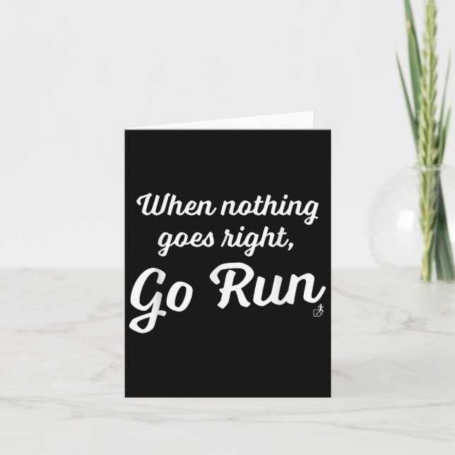 When Nothing Goes Right, Go Run - Fun, Motivationa Card (Front)