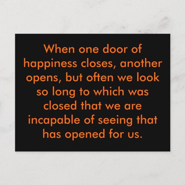 When one door of happiness closes, another open... postcard (Front)